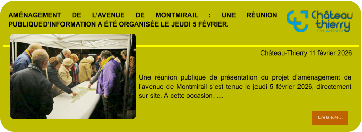 Aménagement de l’avenue de Montmirail : une réunion publiqued’information a été organisée le jeudi 5 février.            . Château-Thierry 11 février 2026 Lire la suite… Lire la suite… Une réunion publique de présentation du projet d’aménagement de l’avenue de Montmirail s’est tenue le jeudi 5 février 2026, directement sur site. À cette occasion, …
