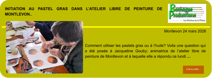 Initiation au pastel gras dans l’atelier libre de peinture de Montlevon..            . Montlevon 24 mars 2026 Lire la suite… Lire la suite… Comment utiliser les pastels gras ou à l’huile? Voila une question qui a été posée à Jacqueline Gouby; animatrice de l’atelier libre de peinture de Montlevon et à laquelle elle a répondu ce lundi …