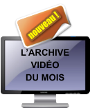 L’archive  vidéo du mois nouveau !