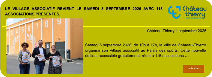 Le Village associatif revient le samedi 5 septembre 2026 avec 115 associations présentes.            . Château-Thierry 1 septembre 2026 Lire la suite… Lire la suite… Samedi 5 septembre 2026, de 10h à 17h, la Ville de Château-Thierry organise son Village associatif au Palais des sports. Cette nouvelle édition, accessible gratuitement, réunira 115 associations …