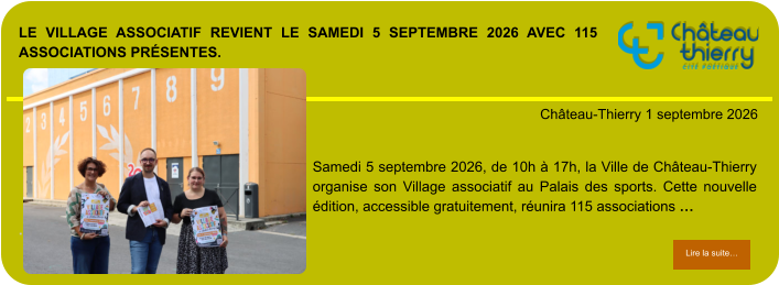 Le Village associatif revient le samedi 5 septembre 2026 avec 115 associations présentes.            . Château-Thierry 1 septembre 2026 Lire la suite… Lire la suite… Samedi 5 septembre 2026, de 10h à 17h, la Ville de Château-Thierry organise son Village associatif au Palais des sports. Cette nouvelle édition, accessible gratuitement, réunira 115 associations …