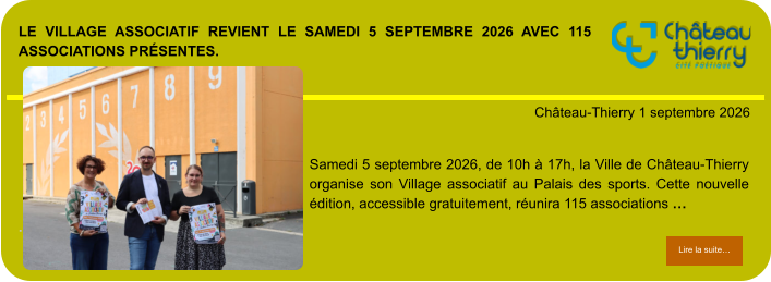 Le Village associatif revient le samedi 5 septembre 2026 avec 115 associations présentes.            . Château-Thierry 1 septembre 2026 Lire la suite… Lire la suite… Samedi 5 septembre 2026, de 10h à 17h, la Ville de Château-Thierry organise son Village associatif au Palais des sports. Cette nouvelle édition, accessible gratuitement, réunira 115 associations …