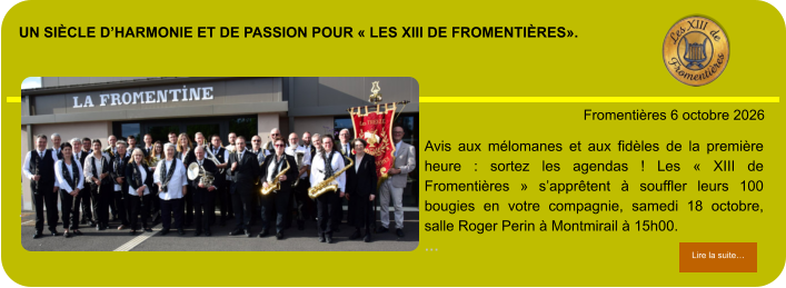 Un siècle d’harmonie et de passion pour « Les XIII de Fromentières».            . Fromentières 6 octobre 2026 Lire la suite… Lire la suite… Avis aux mélomanes et aux fidèles de la première heure : sortez les agendas ! Les « XIII de Fromentières » s’apprêtent à souffler leurs 100 bougies en votre compagnie, samedi 18 octobre, salle Roger Perin à Montmirail à 15h00. …